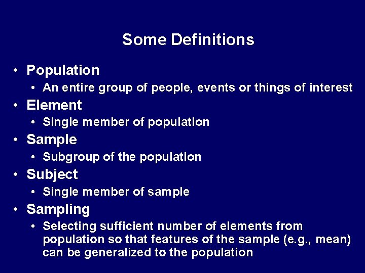 Some Definitions • Population • An entire group of people, events or things of