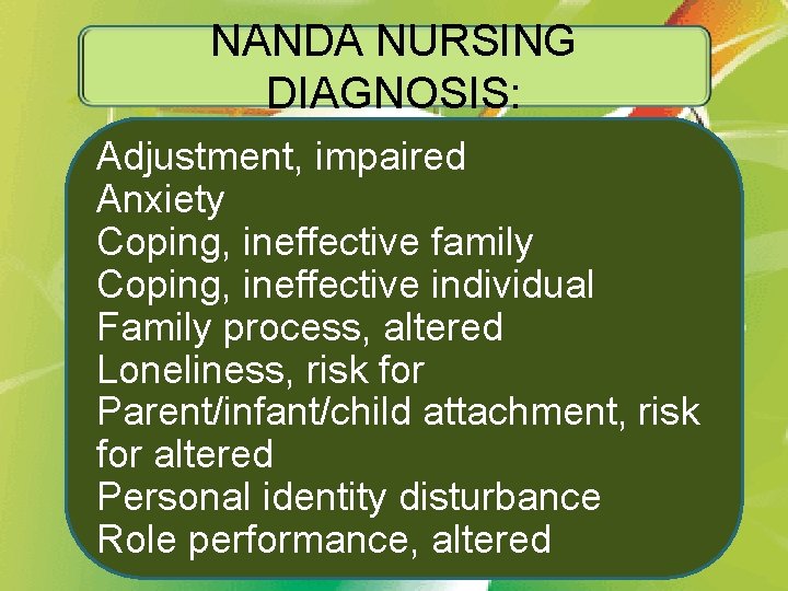 NANDA NURSING DIAGNOSIS: Adjustment, impaired Anxiety Coping, ineffective family Coping, ineffective individual Family process,