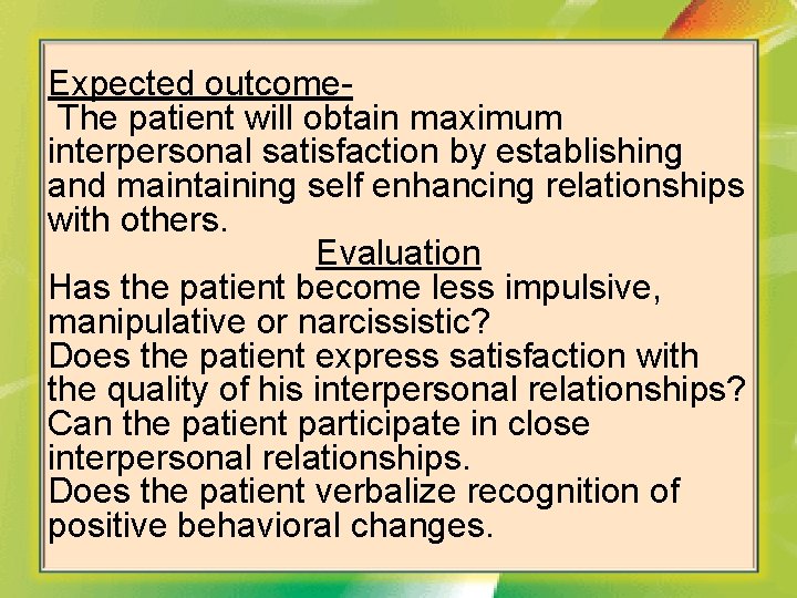 Expected outcome. The patient will obtain maximum interpersonal satisfaction by establishing and maintaining self