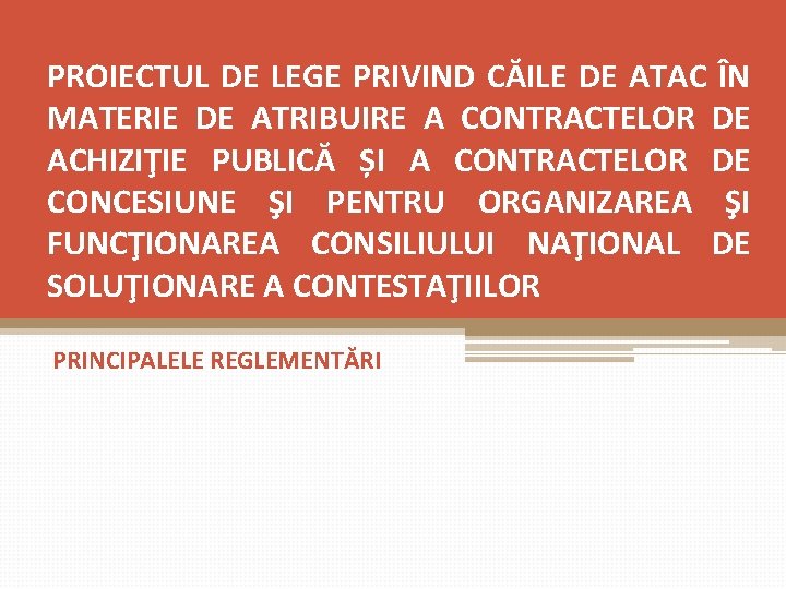 PROIECTUL DE LEGE PRIVIND CĂILE DE ATAC ÎN MATERIE DE ATRIBUIRE A CONTRACTELOR DE