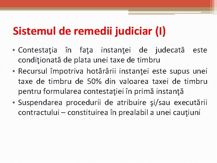 Sistemul de remedii judiciar (I) • Contestaţia în faţa instanţei de judecată este condiţionată