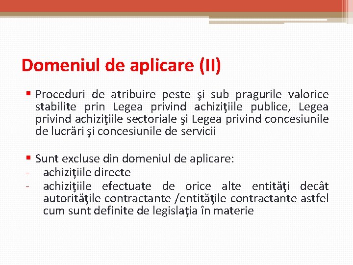 Domeniul de aplicare (II) § Proceduri de atribuire peste şi sub pragurile valorice stabilite