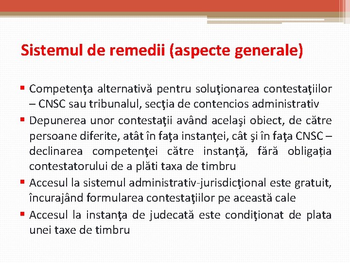 Sistemul de remedii (aspecte generale) § Competenţa alternativă pentru soluţionarea contestaţiilor – CNSC sau