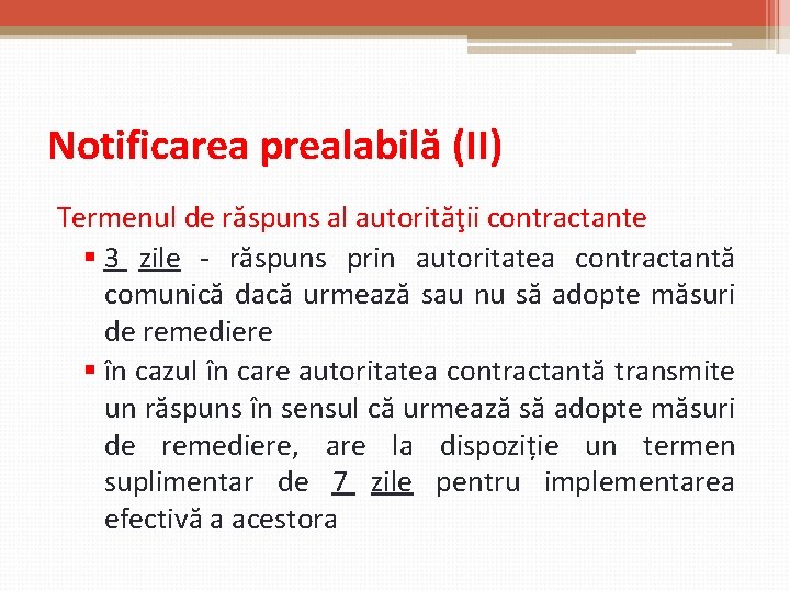 Notificarea prealabilă (II) Termenul de răspuns al autorităţii contractante § 3 zile - răspuns