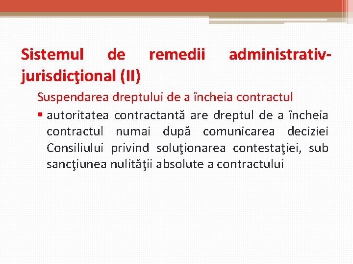 Sistemul de remedii jurisdicţional (II) administrativ- Suspendarea dreptului de a încheia contractul § autoritatea