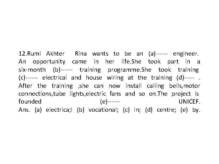 12. Rumi Akhter Rina wants to be an (a)------ engineer. An opportunity came in