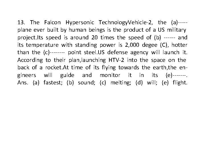 13. The Falcon Hypersonic Technology. Vehicle-2, the (a)----plane ever built by human beings is