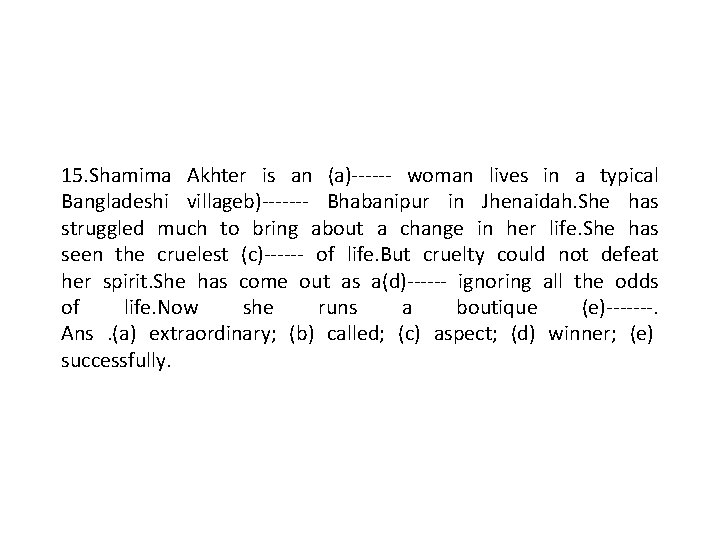 15. Shamima Akhter is an (a)------ woman lives in a typical Bangladeshi villageb)------- Bhabanipur