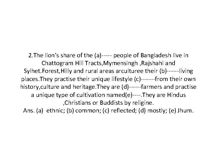 2. The lion’s share of the (a)----- people of Bangladesh live in Chattogram Hill