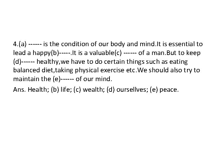 4. (a) ------ is the condition of our body and mind. It is essential