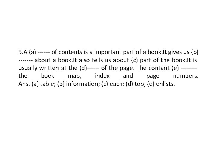 5. A (a) ------ of contents is a important part of a book. It