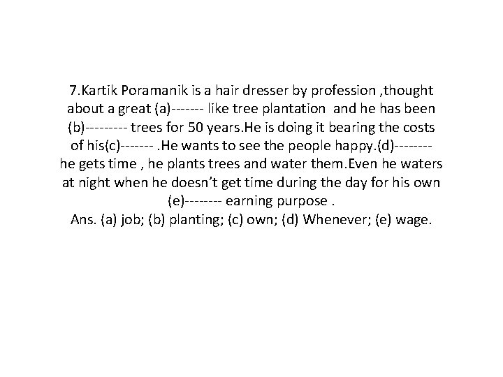 7. Kartik Poramanik is a hair dresser by profession , thought about a great