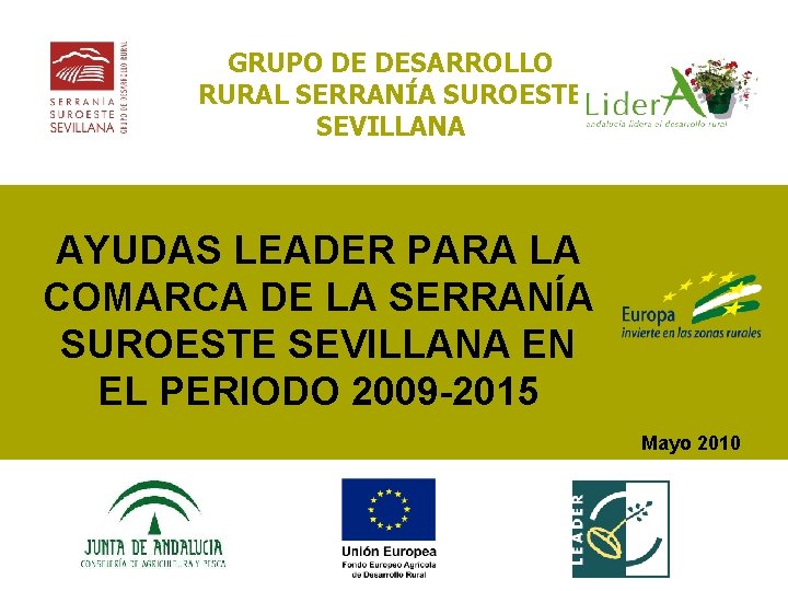 GRUPO DE DESARROLLO RURAL SERRANÍA SUROESTE SEVILLANA AYUDAS LEADER PARA LA COMARCA DE LA