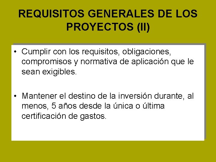 REQUISITOS GENERALES DE LOS PROYECTOS (II) • Cumplir con los requisitos, obligaciones, compromisos y