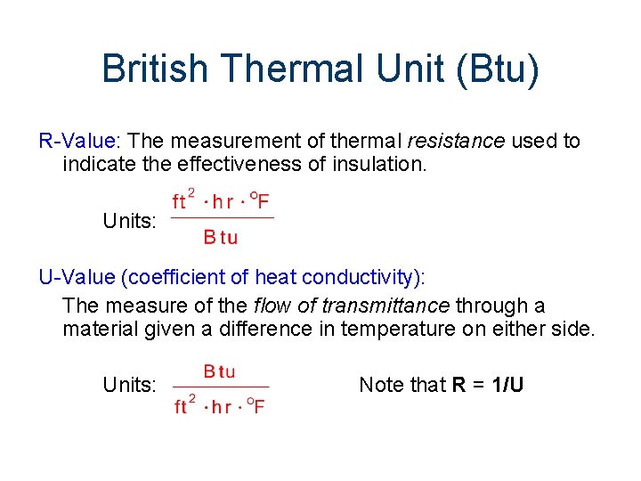 British Thermal Unit (Btu) R-Value: The measurement of thermal resistance used to indicate the