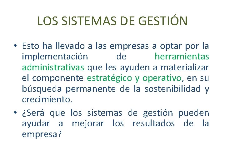 LOS SISTEMAS DE GESTIÓN • Esto ha llevado a las empresas a optar por