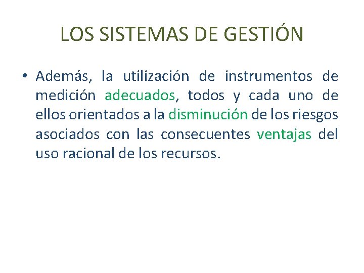 LOS SISTEMAS DE GESTIÓN • Además, la utilización de instrumentos de medición adecuados, todos