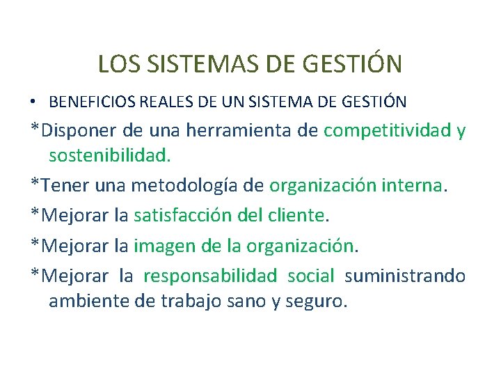 LOS SISTEMAS DE GESTIÓN • BENEFICIOS REALES DE UN SISTEMA DE GESTIÓN *Disponer de