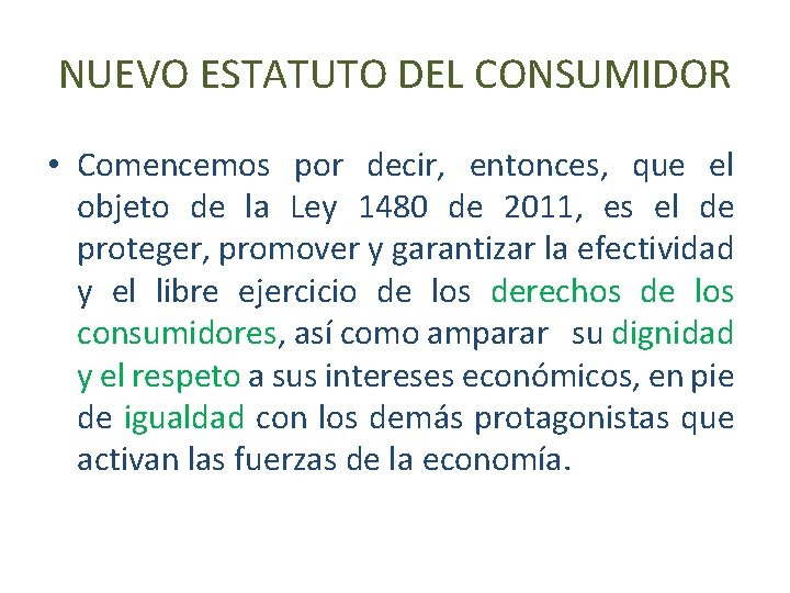 NUEVO ESTATUTO DEL CONSUMIDOR • Comencemos por decir, entonces, que el objeto de la