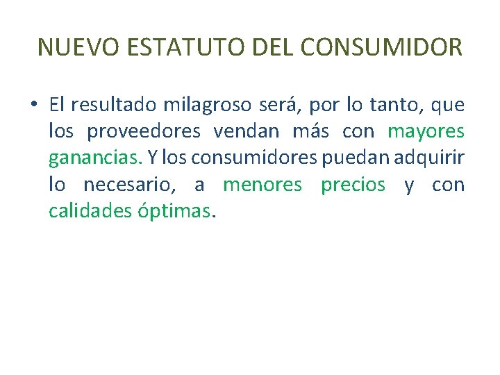 NUEVO ESTATUTO DEL CONSUMIDOR • El resultado milagroso será, por lo tanto, que los