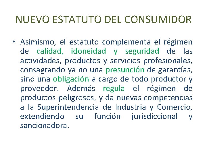 NUEVO ESTATUTO DEL CONSUMIDOR • Asimismo, el estatuto complementa el régimen de calidad, idoneidad