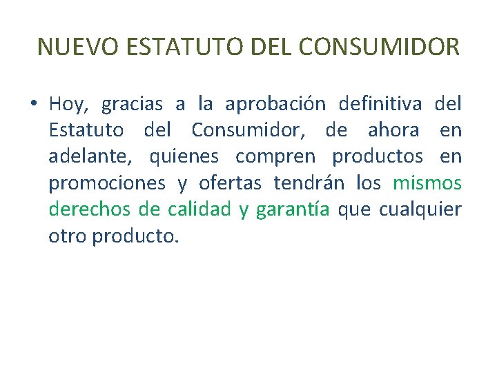 NUEVO ESTATUTO DEL CONSUMIDOR • Hoy, gracias a la aprobación definitiva del Estatuto del