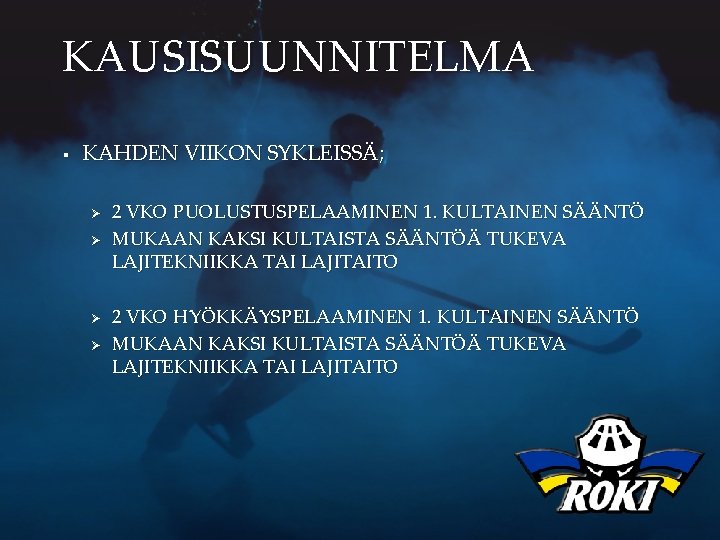 KAUSISUUNNITELMA § KAHDEN VIIKON SYKLEISSÄ; Ø Ø 2 VKO PUOLUSTUSPELAAMINEN 1. KULTAINEN SÄÄNTÖ MUKAAN