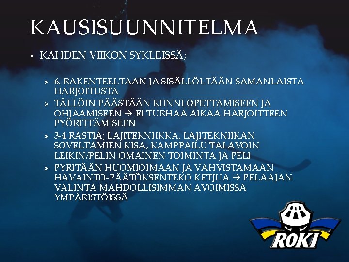 KAUSISUUNNITELMA § KAHDEN VIIKON SYKLEISSÄ; Ø Ø 6. RAKENTEELTAAN JA SISÄLLÖLTÄÄN SAMANLAISTA HARJOITUSTA TÄLLÖIN