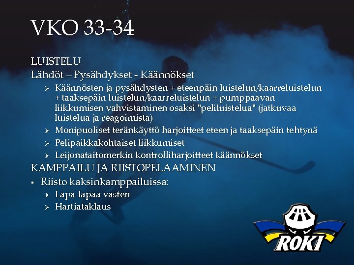 VKO 33 -34 LUISTELU Lähdöt – Pysähdykset - Käännökset Ø Ø Käännösten ja pysähdysten