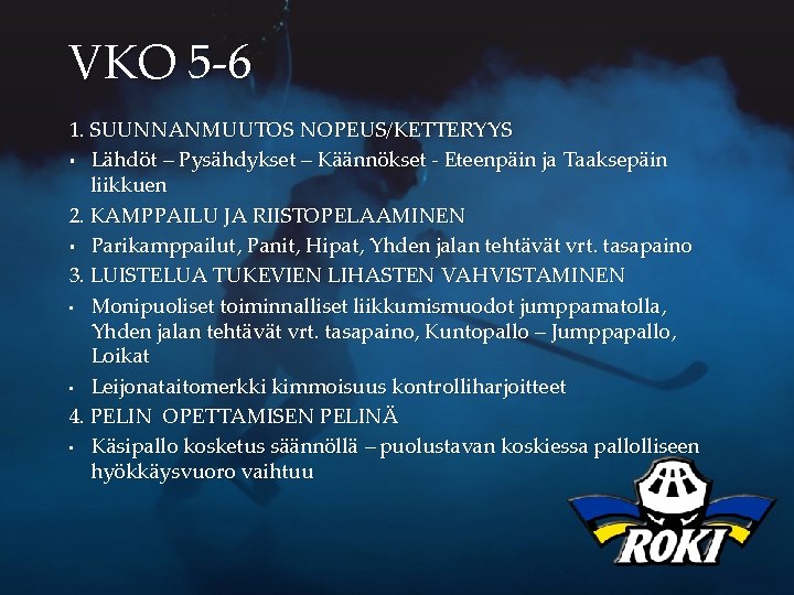 VKO 5 -6 1. SUUNNANMUUTOS NOPEUS/KETTERYYS § Lähdöt – Pysähdykset – Käännökset - Eteenpäin