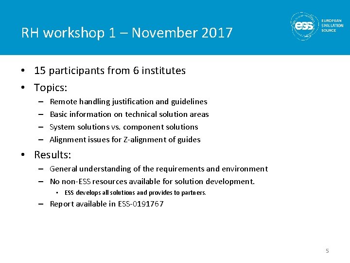 RH workshop 1 – November 2017 • 15 participants from 6 institutes • Topics: