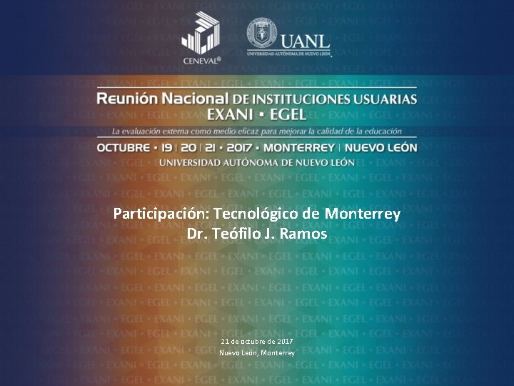 Participación: Tecnológico de Monterrey Dr. Teófilo J. Ramos 21 de octubre de 2017 Nuevo