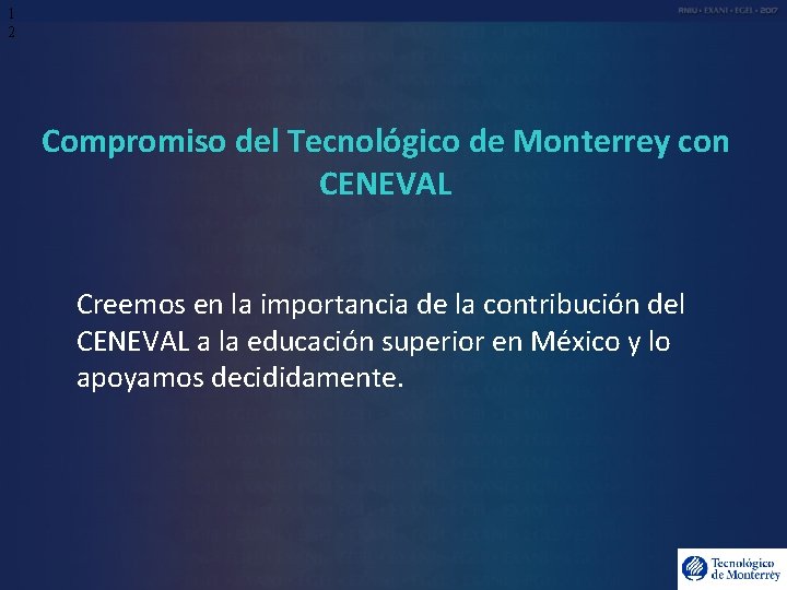 1 2 Compromiso del Tecnológico de Monterrey con CENEVAL Creemos en la importancia de