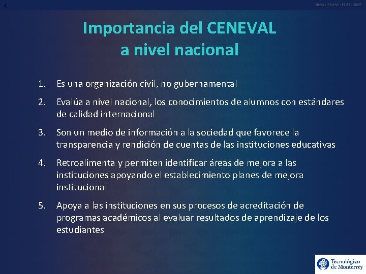4 Importancia del CENEVAL a nivel nacional 1. Es una organización civil, no gubernamental