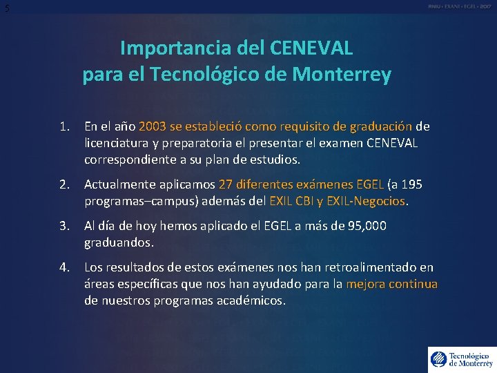 5 Importancia del CENEVAL para el Tecnológico de Monterrey 1. En el año 2003