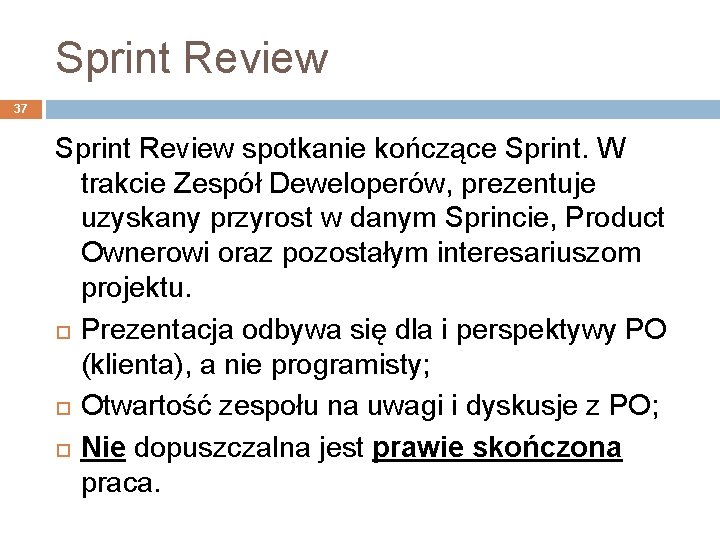 Sprint Review 37 Sprint Review spotkanie kończące Sprint. W trakcie Zespół Deweloperów, prezentuje uzyskany