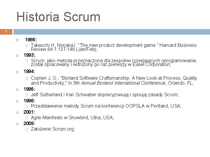 Historia Scrum 7 1986: � Takeuchi H, Nonaka I. “The new product development game.