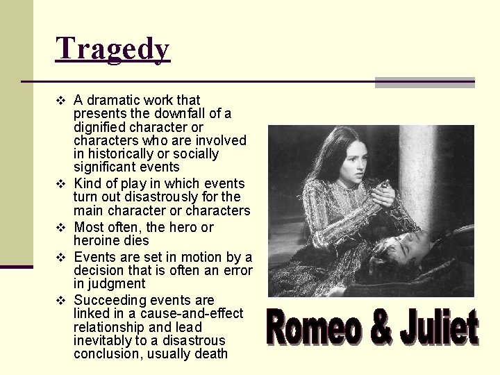 Tragedy v A dramatic work that v v presents the downfall of a dignified