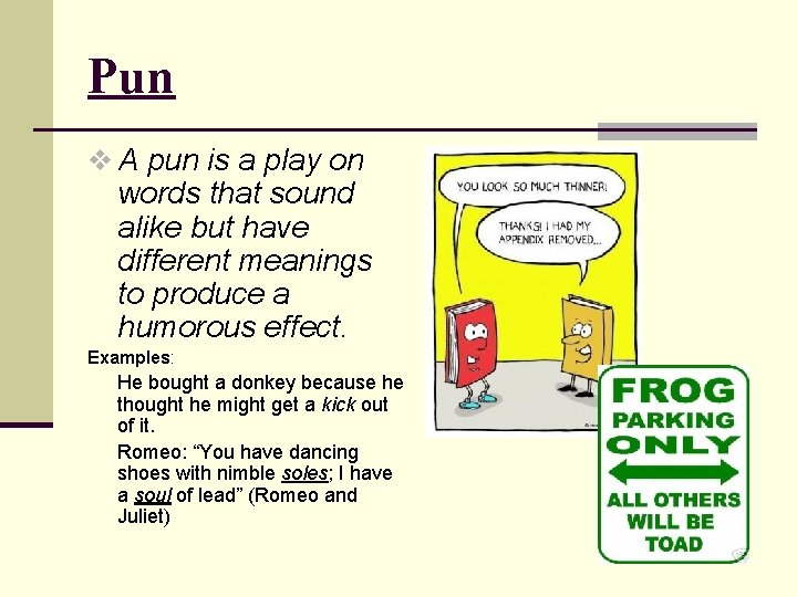 Pun v A pun is a play on words that sound alike but have