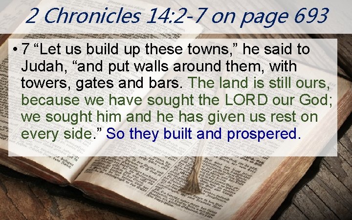 2 Chronicles 14: 2 -7 on page 693 N O O • 7 “Let