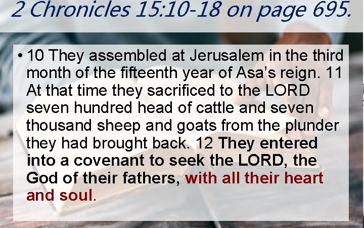 2 Chronicles 15: 10 -18 on page 695. N ON • 10 They assembled