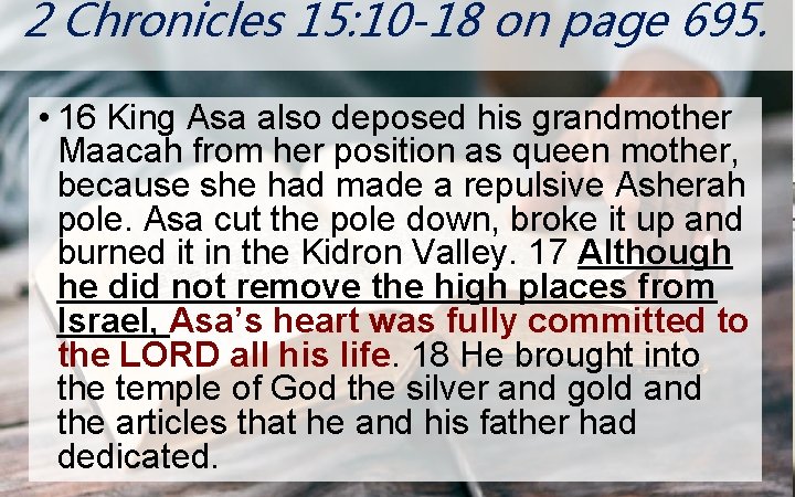 2 Chronicles 15: 10 -18 on page 695. N ON • 16 King Asa