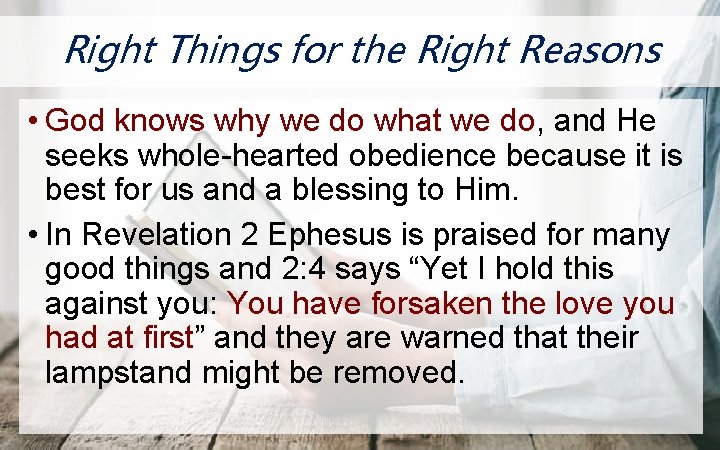 ON Right Things for the Right Reasons • God knows why we do what