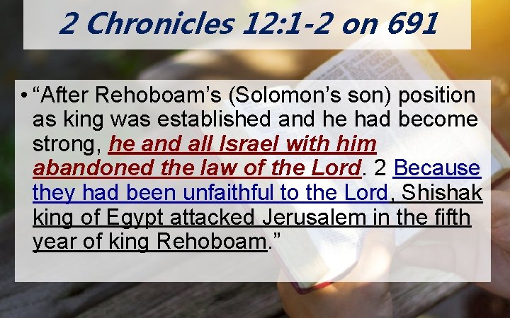 2 Chronicles 12: 1 -2 on 691 N O O • “After Rehoboam’s (Solomon’s