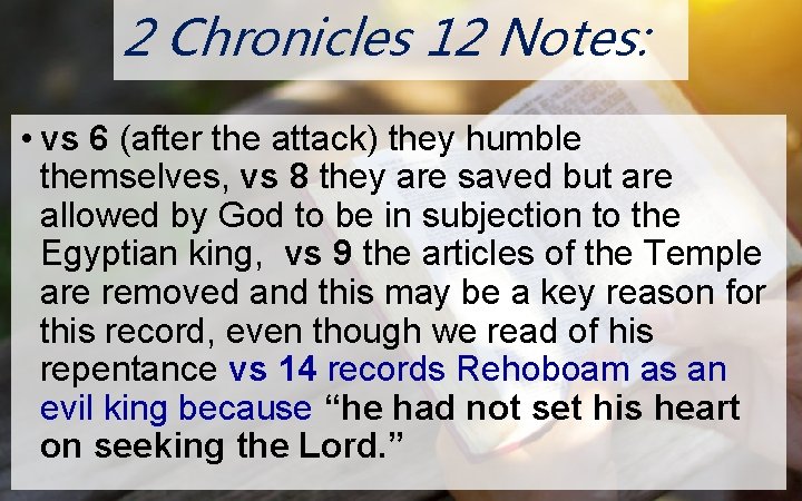 2 Chronicles 12 Notes: N O • vs 6 (after the attack) they humble