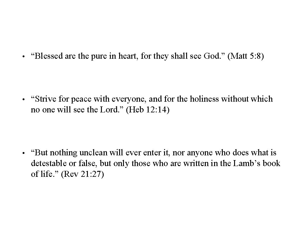  • “Blessed are the pure in heart, for they shall see God. ”