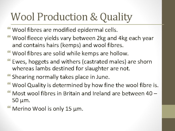 Wool Production & Quality Wool fibres are modified epidermal cells. Wool fleece yields vary