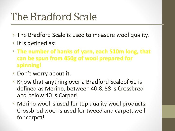 The Bradford Scale • The Bradford Scale is used to measure wool quality. •