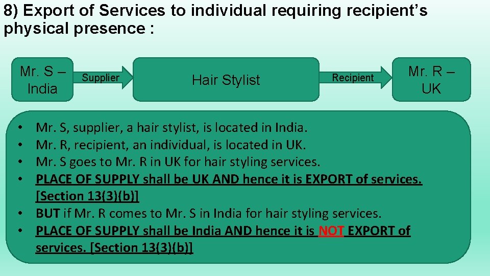 8) Export of Services to individual requiring recipient’s physical presence : Mr. S –