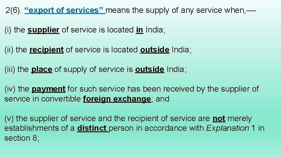  2(6). “export of services” means the supply of any service when, –– (i)